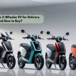 Why Choose a 2-Wheeler EV for Delivery and How to Buy?